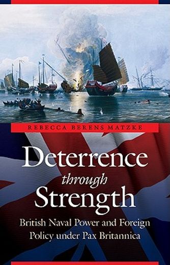 deterrence through strength,british naval power and foreign policy under pax britannica