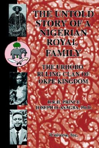 untold story of a nigerian royal family,the urhobo ruling clan of okpe kingdom (en Inglés)