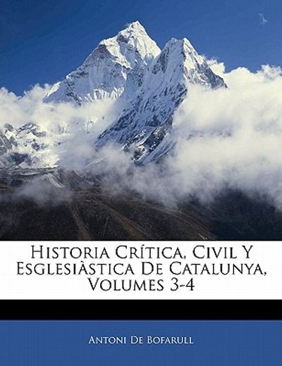 historia cr tica, civil y esglesi stica de catalunya, volumes 3-4