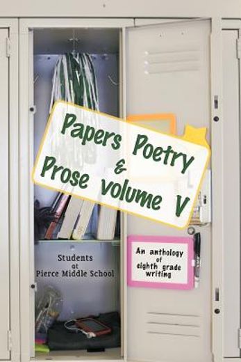 papers poetry & prose,an anthology of eighth grade writing