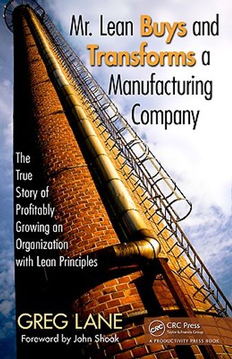 mr. lean buys and transforms a manufacturing company,the true story of profitably growing an organization with lean principles