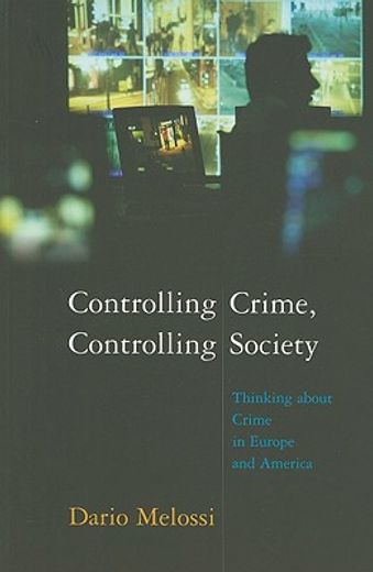 controlling crime, controlling society,thinking about crime in europe and america