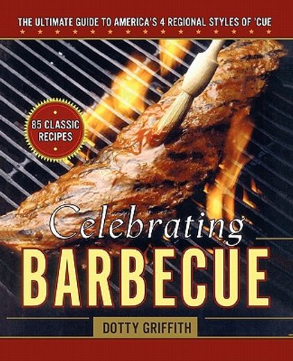 celebrating barbecue,the ultimate guide to america´s 4 regional styles