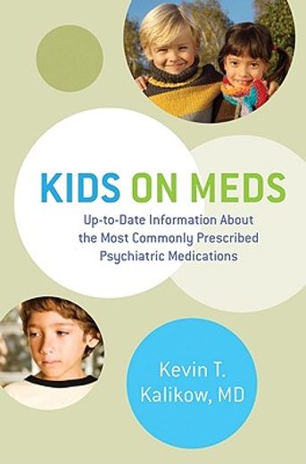 kids on meds,up-to-date information about the most commonly prescribed psychiatric medications (en Inglés)