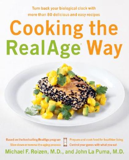 cooking the realage way,turn back your biological clock with more than 80 delicious and easy recipes
