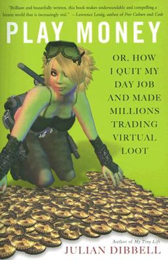 play money,or, how i quit my day job and made millions trading virtual loot