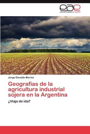 geograf as de la agricultura industrial sojera en la argentina (in Spanish)