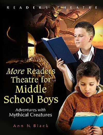 more readers theatre for middle school boys,adventures with mythical creatures