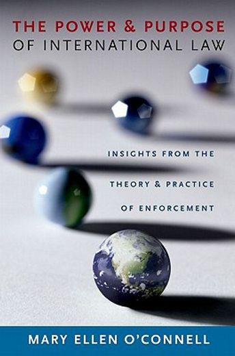 the power and purpose of international law,insights from the theory and practice of enforcement