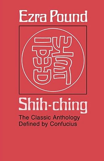 shih ching,the classic anthology defined by confucius (en Inglés)