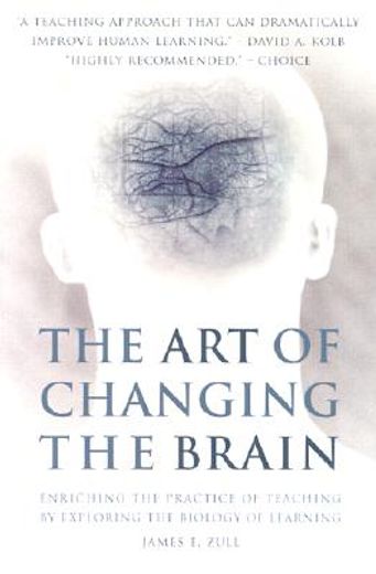 the art of changing the brain,enriching teaching by exploring the biology of learning
