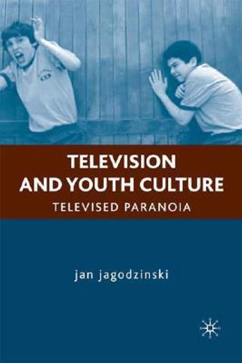 television and youth culture,televised paranoia