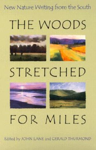 the woods stretched for miles,new nature writing from the south (in English)
