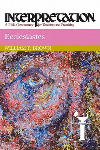 ecclesiastes,interpretation: a bible commentary for teaching and preaching