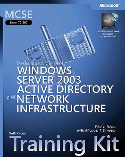 mcse self-paced training kit (exam 70-297),designing a microsoft windows server 2003 active directory and network infrastructure