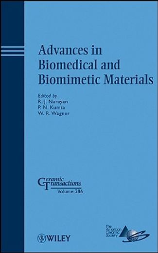 advances in biomedical and biomimetic materials,a collection of papers presented at the 2008 materials science and technology conference (ms&t08), o