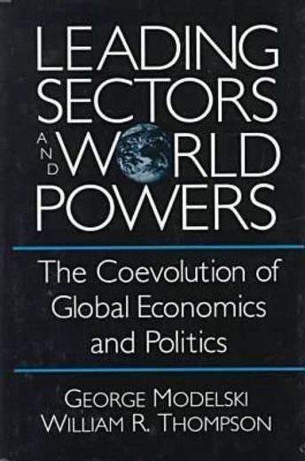 leading sectors and world powers,the coevolution of global economics and politics