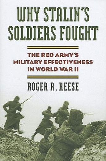 why stalin`s soldiers fought,the red army`s military effectiveness in world war ii