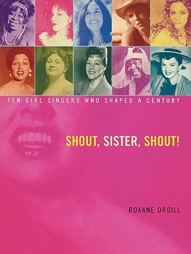 shout, sister, shout!,ten girl singers who shaped a century (en Inglés)