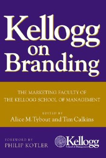 kellogg on branding,the marketing faculty of the kellogg school of management (en Inglés)