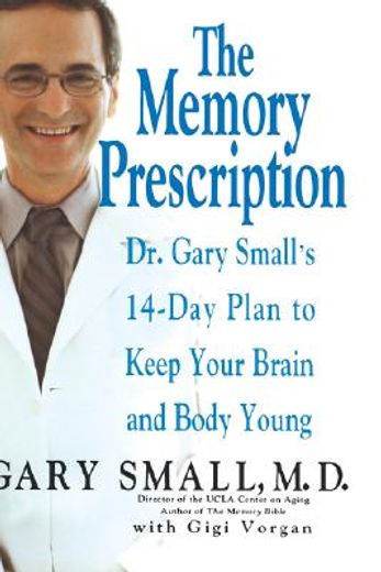 the memory prescription,dr. gary small´s 14-day plan to keep your brain and body young