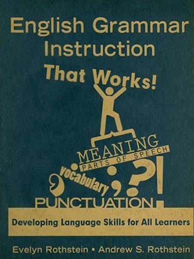 english grammar instruction that works!,developing language skills for all learners