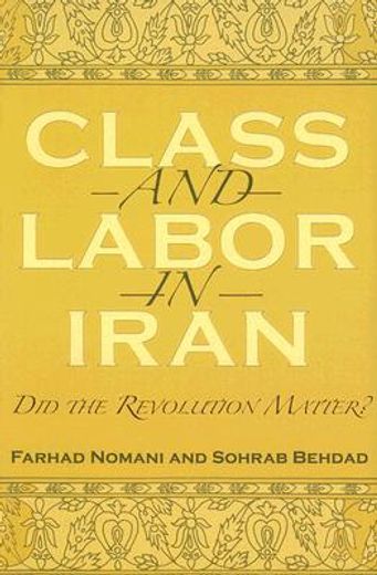 class and labor in iran,did the revolution matter?