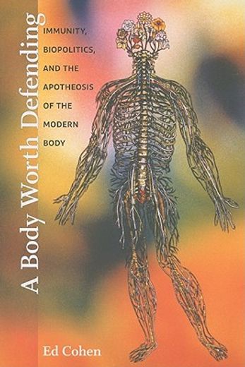 a body worth defending,immunity, biopolitics, and the apotheosis of the modern body