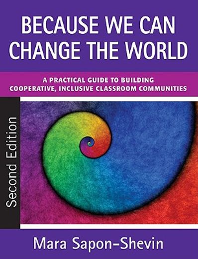 because we can change the world,a practical guide to building cooperative, inclusive classroom communities
