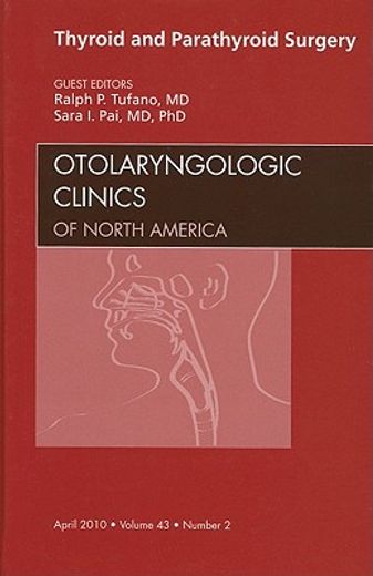 Thyroid and Parathyroid Surgery, an Issue of Otolaryngologic Clinics: Volume 43-2 (en Inglés)