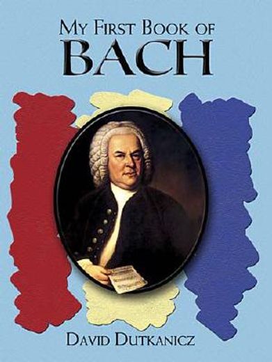 my first book of bach,favorite pieces in easy piano arrangements (en Inglés)