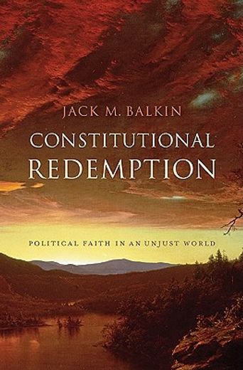 constitutional redemption,political faith in an unjust world