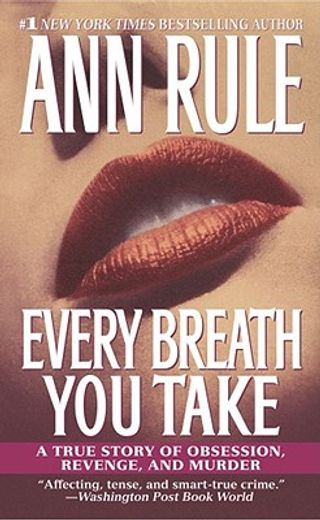 every breath you take,a true story of obsession, revenge, and murder