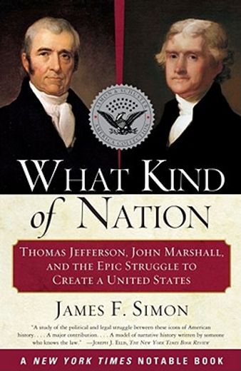 what kind of nation,thomas jefferson, john marshall, and the epic struggle to create a united states (en Inglés)