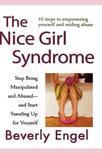 the nice girl syndrome,stop being manipulated and abused and start standing up for yourself (en Inglés)