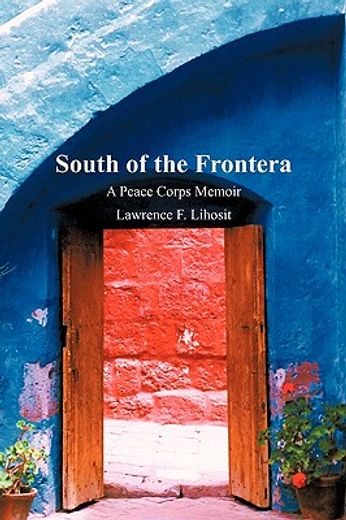 south of the frontera; a peace corps memoir (en Inglés)