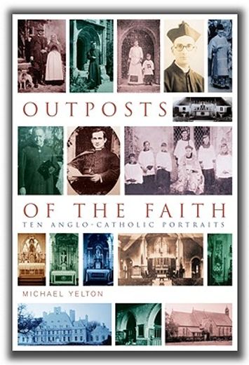 outposts of the faith,ten anglo-catholic portraits