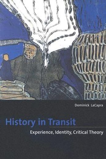 history in transit:,experience, psychoanalysis, critical theory