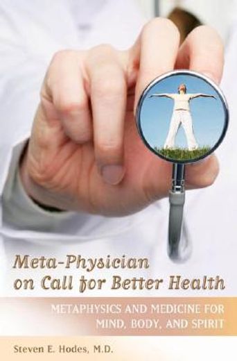 meta-physician on call for better health,metaphysics and medicine for mind, body and spirit