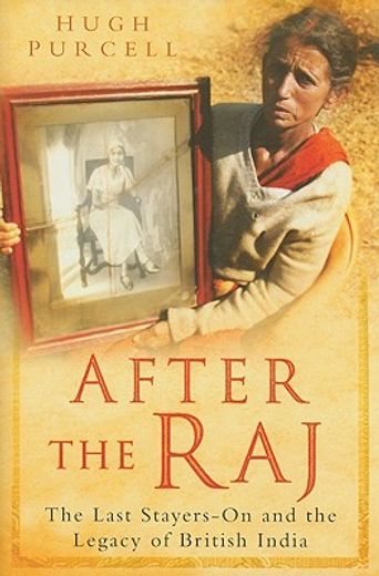 after the raj,the last stayers-on and the legacy of british india