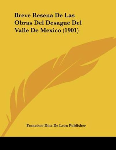 breve resena de las obras del desague del valle de mexico (1901)