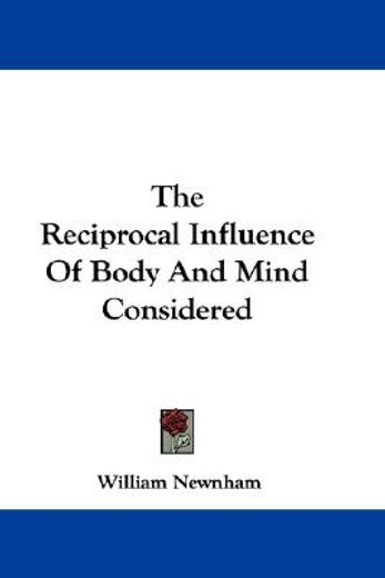 the reciprocal influence of body and min