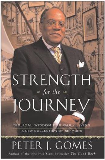 strength for the journey,biblical wisdom for daily living : a new collection of sermons (en Inglés)