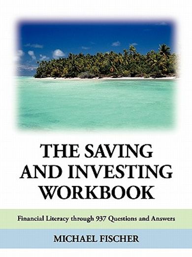 the saving and investing workbook,financial literacy through 937 questions and answers.