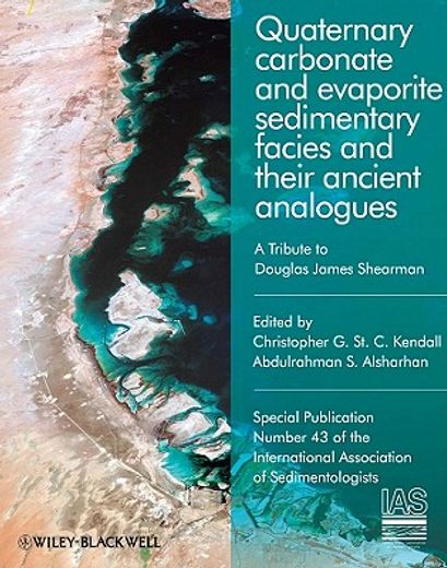 Quaternary Carbonate and Evaporite Sedimentary Facies and Their Ancient Analogues: A Tribute to Douglas James Shearman (en Inglés)