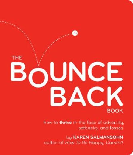the bounce back book,how to thrive in the face of adversity, setbacks, and losses (en Inglés)