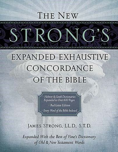 The new Strong's Expanded Exhaustive Concordance of the Bible (en Inglés)