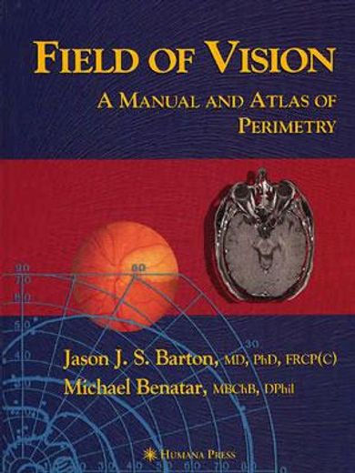 Field of Vision: A Manual and Atlas of Perimetry (en Inglés)