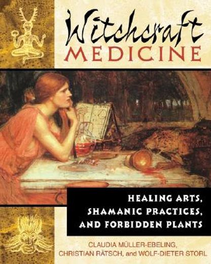 Witchcraft Medicine: Healing Arts Shamanic Practices and Forbidden Plants (en Inglés)