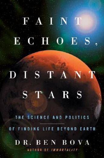 faint echoes, distant stars,the science and politics of finding life beyond earth